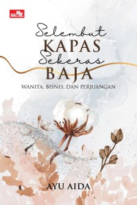 Image of SELEMBUT KAPAS SEKERAS BAJA WANITA, BISNIS, DAN PERJUANGAN