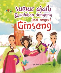 Image of SUMUR AJAIB DAN PULUHAN DONGENG DARI NEGERI GINGSENG